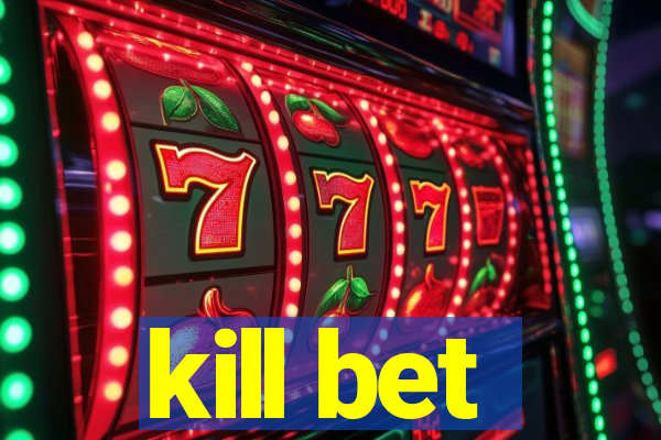 kill bet